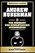 Andrew Huberman - The Visionary Who Revolutionized Neuroscience: Unauthorized Biography