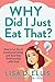 Why Did I Just Eat That?: How to Let Go of Emotional Eating and Heal Your Relationship with Food