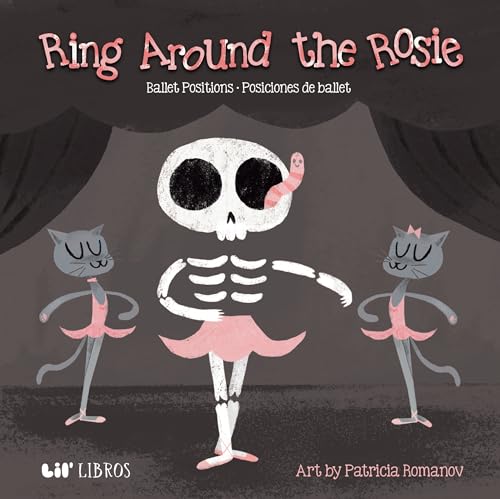 Ring Around the Rosie:Ballet Positions / Posciciones de ballet (Bilingual: English/Spanish): Ballet Positions-Posciciones de ballet (English and Spanish Edition)