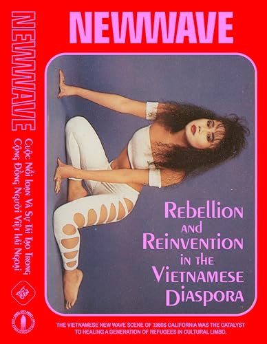New Wave: Rebellion and Reinvention in the Vietnamese Diaspora (Hardcover)