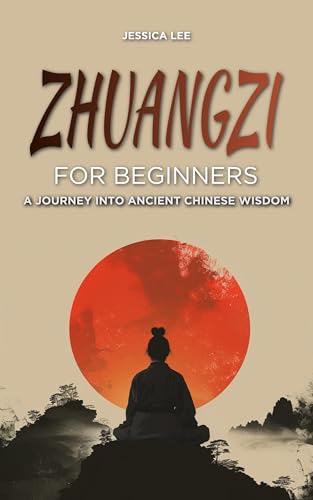 Zhuangzi for Beginners: A Journey into Ancient Chinese Wisdom (Kindle Edition)