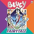Bluey: Fairytale: A for real life fairytale picture book!