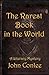 The Rarest Book in the World by John Conlee