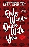 Only Wanna Dance With You (Only in Goose Hollow #1) Book cover for Only Wanna Dance With You (Only in Goose Hollow #1)