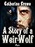 A Story of a Weir-Wolf