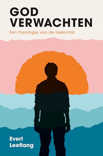 God verwachten: Een theologie van de toekomst (Dutch Edition)