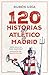 120 historias del Atlético ...