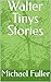 Walter Tinys Stories