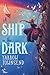A Ship in the Dark: from the Branford Boase-shortlisted author of The Map of Leaves