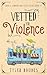 Vetted for Violence (Max's ...