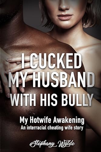 I Cucked My Husband With His Bully - An interracial cheating wife story: My howife awakening (Kindle Edition)