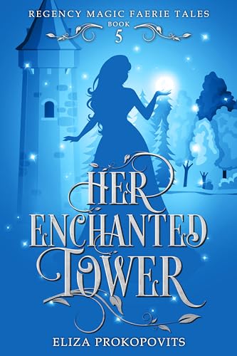 Her Enchanted Tower (Regency Magic Faerie Tales #5)