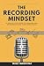 The Recording Mindset: A St...