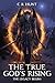 The True God's Rising by C.R. Hunt