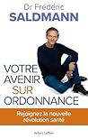 Votre avenir sur ordonnance by Frédéric Saldmann