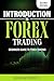 Introduction To Forex Trading: A Beginner’s Guide To Forex Trading