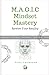 M.A.G.I.C Mindset Mastery::...