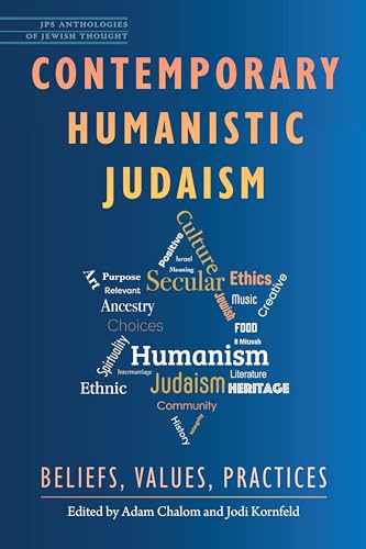 Contemporary Humanistic Judaism: Beliefs, Values, Practices (JPS Anthologies of Jewish Thought)