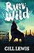 Run Wild: A Moving Children's Nature Story About Saving an Injured Wolf