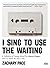 I Sing to Use the Waiting: ...