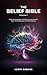 The Belief Bible - Volume 1 by Aswin Sarang