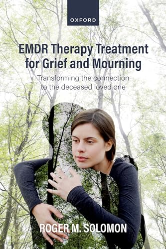 EMDR Therapy Treatment for Grief and Mourning: Transforming the Connection to the Deceased Loved One (Kindle Edition)