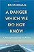 A Danger Which We Do Not Kn...