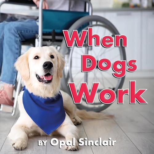 When Dogs Work (Big, Little Concepts, 8)