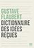Dictionnaire des idées reçues by Gustave Flaubert