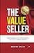THE VALUE SELLER: TRANSFORM...