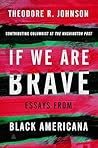 Book cover for If We Are Brave: A Thought-Provoking Examination of Race, Democracy, and the American Identity in a Pivotal Election Year