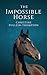 The Impossible Horse