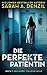 Die perfekte Patientin (Isabel Fielding 1) by Sarah A. Denzil