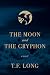 The Moon and The Gryphon: A...