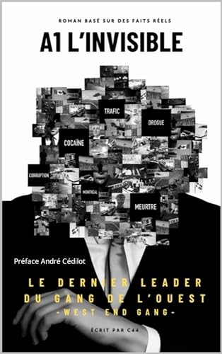 A1 L'Invisible ! : Le dernier leader du Gang de l'Ouest. (French Edition)