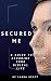 Secured Me: A Guide to Secu...