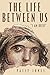 The Life Between Us by Patsy Jones