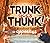 Trunk Goes Thunk!: A Woodla...