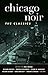 Chicago Noir: The Classics ...