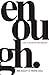 Enough: Living a Life Beyon...