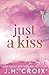 Just A Kiss by JH Croix Just A Kiss by JH Croix