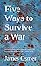 Five Ways to Survive a War by James Osmer