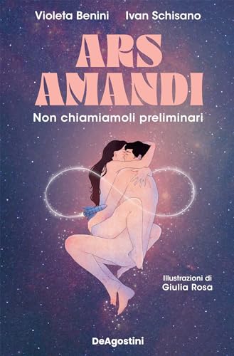 Ars amandi: Non chiamiamoli preliminari (Italian Edition)