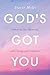 God's Got You: Embracing New Beginnings with Courage and Confidence