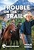 Trouble on the Trail (Horse...