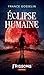 ECLIPSE HUMAINE by GOSSELIN FRANCE