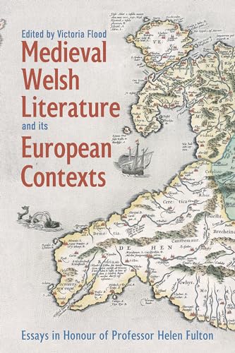 Medieval Welsh Literature and its European Contexts: Essays in Honour of Professor Helen Fulton (Issn)