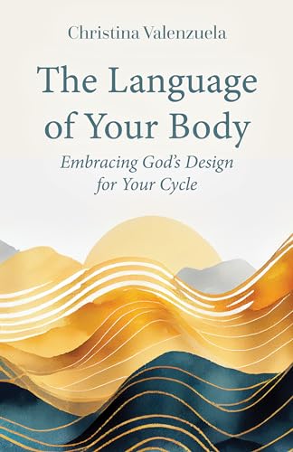 The Language of Your Body: Embracing God's Design for Your Cycle (Paperback)