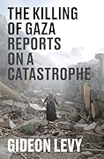 The Killing of Gaza: Reports on a Catastrophe