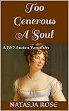 Too Generous A Soul: A P&P Austen Variation (A Surfeit of Sisterly Affection Book 1) Too Generous A Soul: A P&P Austen Variation (A Surfeit of Sisterly Affection Book 1)